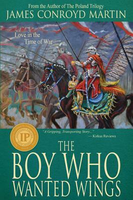 The Boy Who Wanted Wings by James Conroyd Martin