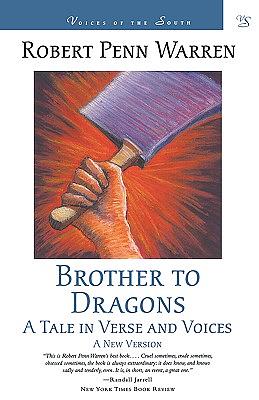 Brother to Dragons: A Tale in Verse and Voices by Robert Penn Warren