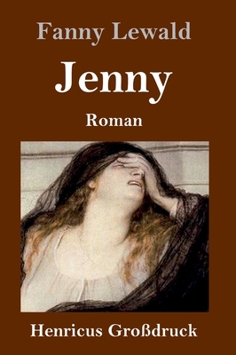 Jenny (Großdruck): Roman by Fanny Lewald