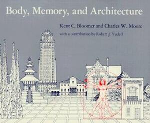 Body, Memory, and Architecture by Charles Willard Moore, Kent C. Bloomer
