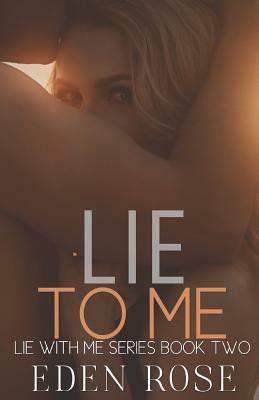 Lie to Me by Eden Rose