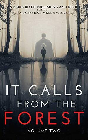 It Calls From The Forest: Volume Two by C.E. Hunter, Ariana Ferrante, Syd Richardson, Galina Trefil, O. Sander, Chris Hewitt, Lex Vranick, Davy Kenney