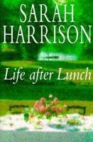 Life After Lunch by Sarah Harrison