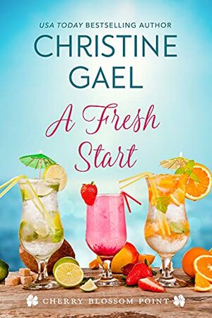 A Fresh Start: From Bluebird Bay to Cherry Blossom Point by Christine Gael