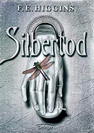 Silbertod by F.E. Higgins