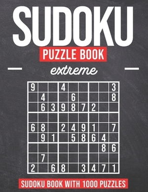 Sudoku Puzzle Book Extreme: Sudoku Puzzle Book with 1000 Puzzles - Extreme - For Adults and Kids by Sophie Miller