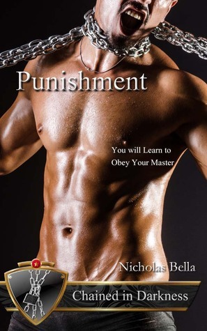 Chained in Darkness: Punishment by Nicholas Bella