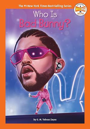 Who Is Bad Bunny? by Who HQ, G. M. Taboas Zayas