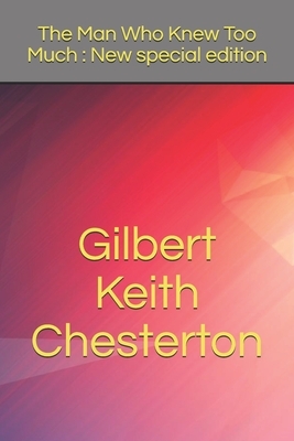 The Man Who Knew Too Much: New special edition by G.K. Chesterton