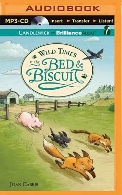 Wild Times at the Bed & Biscuit by Joan Carris