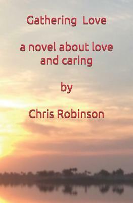 Gathering Love by Chris Robinson