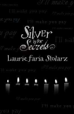 Silver Is for Secrets by Laurie Faria Stolarz