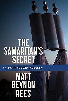 The Samaritan's Secret: An Omar Yussef Mystery by Matt Rees, Matt Rees