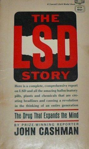The LSD Story: The Drug That Expands The Mind by John Cashman