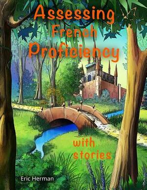 Assessing French Proficiency with Stories by Eric Herman