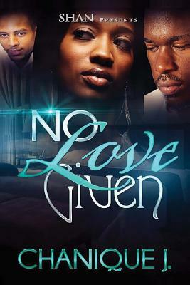 No Love Given by Chanique J