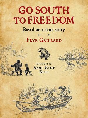 Go South to Freedom by Frye Gaillard