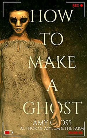 How to Make a Ghost by Amy Cross