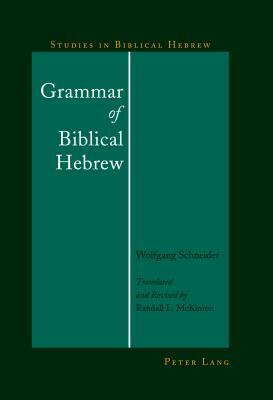 Grammar of Biblical Hebrew by Wolfgang Schneider