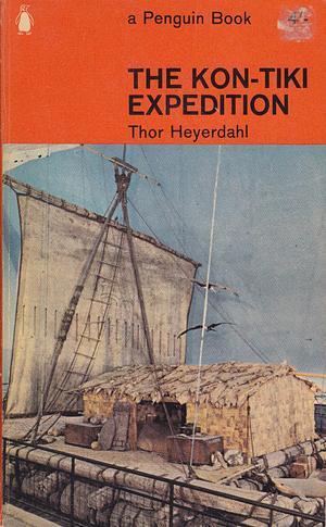 The Kon-Tiki Expedition: By Raft across the South Seas by Thor Heyerdahl, Thor Heyerdahl