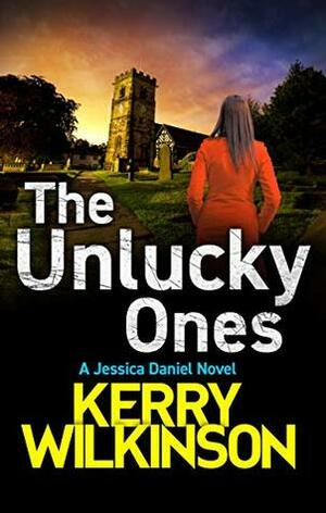 The Unlucky Ones by Kerry Wilkinson