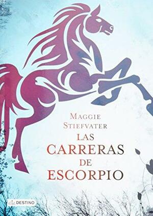 Las carreras de Escorpio by Maggie Stiefvater