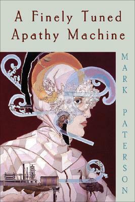 A Finely Tuned Apathy Machine by Mark Paterson