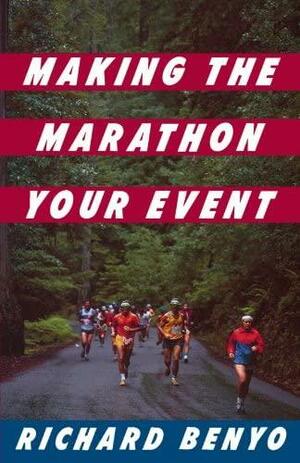 Making the Marathon Your Event by Richard Benyo