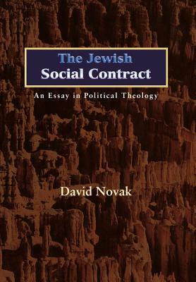 The Jewish Social Contract: An Essay in Political Theology by David Novak