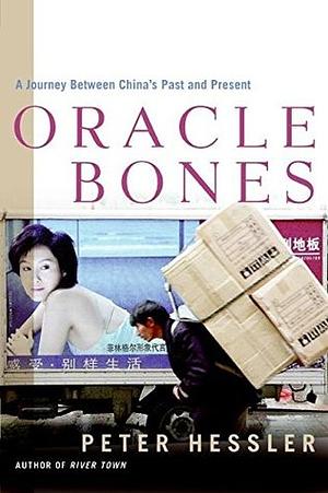 Oracle Bones: A Journey Between China's Past and Present by Peter Hessler