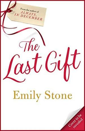 The Last Gift: An irresistible romantic journey for 2022 by Emily Stone