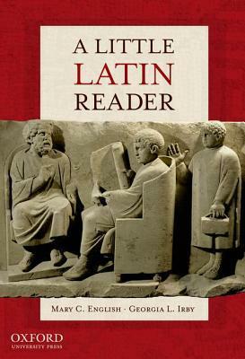 A Little Latin Reader by Georgia L. Irby-Massie, Mary C. English