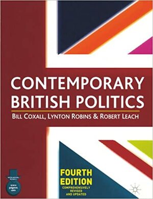 Contemporary British Politics by Lynton Robins, Bill Coxall, Robert Leach