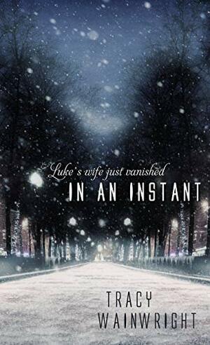In an Instant by Tracy Wainwright