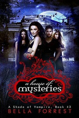 A House of Mysteries by Bella Forrest