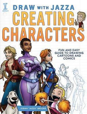 Draw with Jazza - Creating Characters by Josiah Brooks, Josiah Brooks