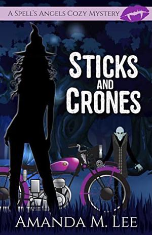 Sticks and Crones by Amanda M. Lee