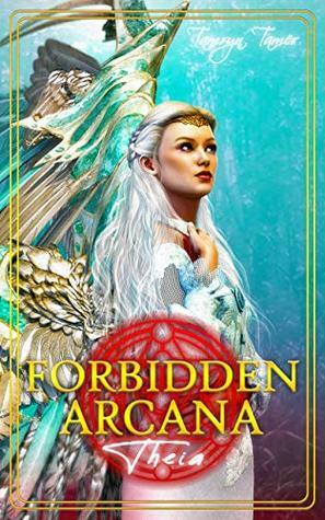 Forbidden Arcana: Theia by Tamryn Tamer
