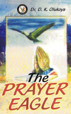 The Prayer Eagle by D. K. Olukoya