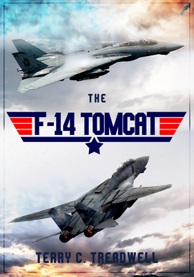 The F-14 Tomcat by Terry C. Treadwell