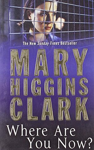 Where Are You Now? by Mary Higgins Clark
