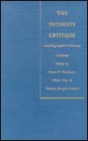 The Intimate Critique: Autobiographical Literary Criticism by Frances MurphyZauhar, Cheryl Torsney, Brenda Daly, Ellen Brown, Frances Murphy Zauhar, Peter Carlton, Sandra M. Brown, Traise Yamamoto, Olivia Frey, Dana Beckelman, Suzanne Bunkers, Victoria Ekanger, Diane P. Freedman, Susan Koppelman, Dolan Hubbard