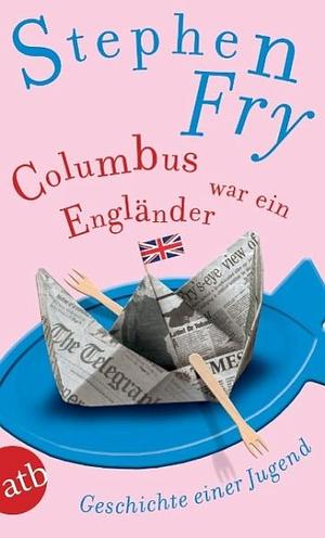 Columbus war ein Engländer - Geschichte einer Jugend by Stephen Fry