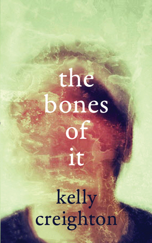 The Bones of It by Kelly Creighton