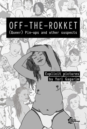 OFF-THE-ROKKET - (Queer) Pin-ups and other suspects by Christian Schmacht, Yori Gagarim, Hengameh Yaghoobifarah