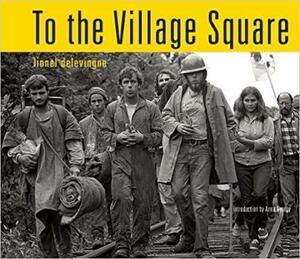 To the Village Square: Fear and Consequences, Resistance and Hope, Atomic Power at Home 1974-2014 by Lionel Delevingne
