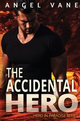 The Accidental Hero by Angel Vane