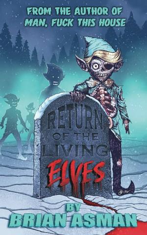 Return of the Living Elves by Brian Asman