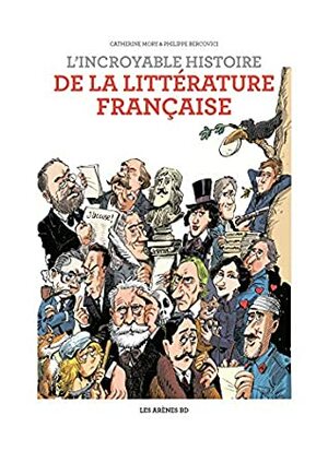 L'Incroyable histoire de la littérature française by Christian Lerolle, Catherine Mory, Isabelle Lebeau