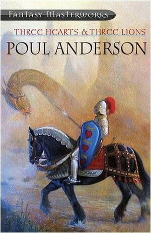 Three Hearts and Three Lions by Poul Anderson